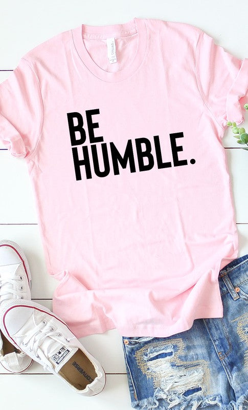 Be Humble Graphic Tee T-Shirt