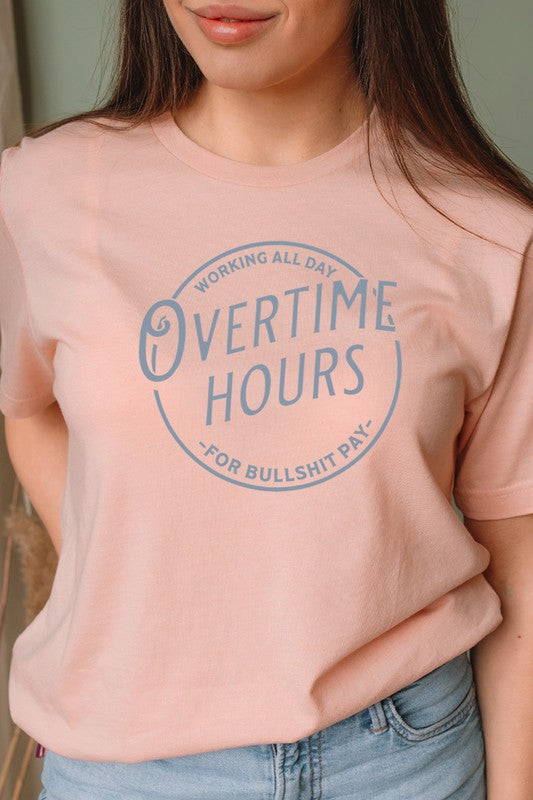 Overtime Hours Working For S*** Pay Graphic Tee