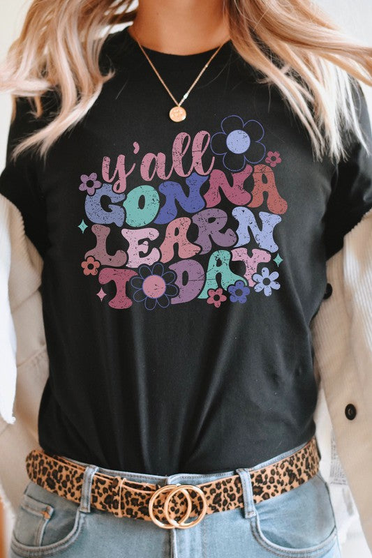 Yall Gonna Learn Today Floral Teacher Graphic Tee T-Shirt