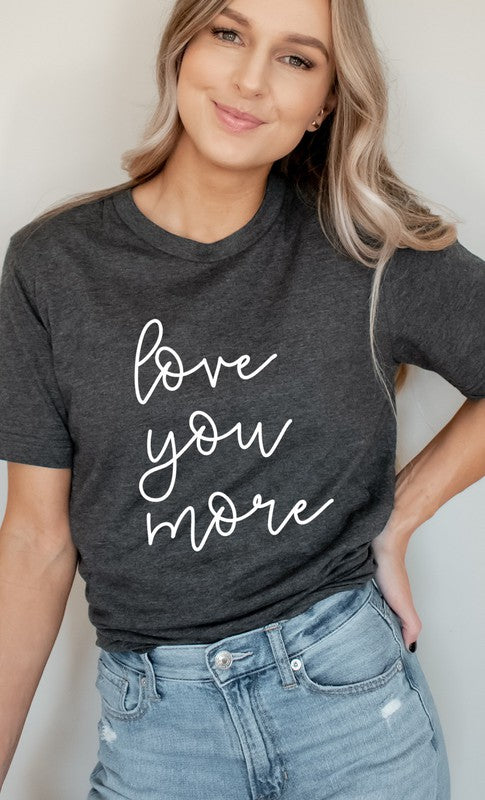 Cursive Love You More Valentines PLUS Graphic Tee T-Shirt