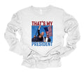 That's My President Trump Long Sleeve Tee Plus Size Shirt