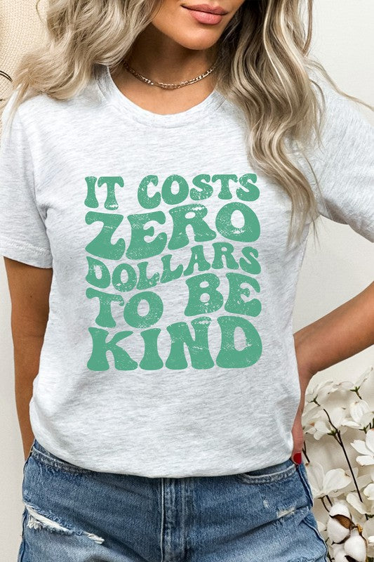 It Costs Zero Dollars To Be Kind Graphic Tee T-Shirt