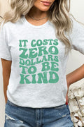 It Costs Zero Dollars To Be Kind Graphic Tee T-Shirt