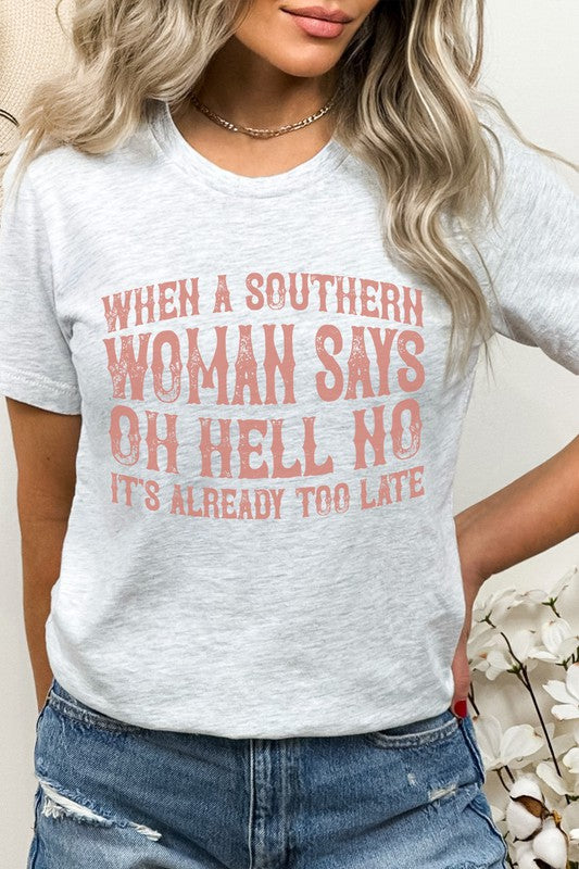 When A Southern Woman Says Oh Hell No Graphic Tee T-Shirt