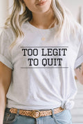 Too Legit To Quit Cool Graphic Tee T-Shirt