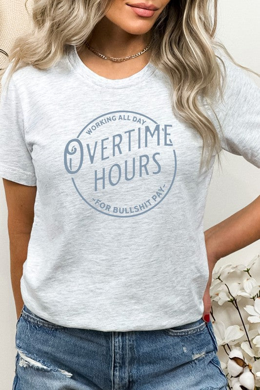 Overtime Hours Working For S*** Pay Graphic Tee