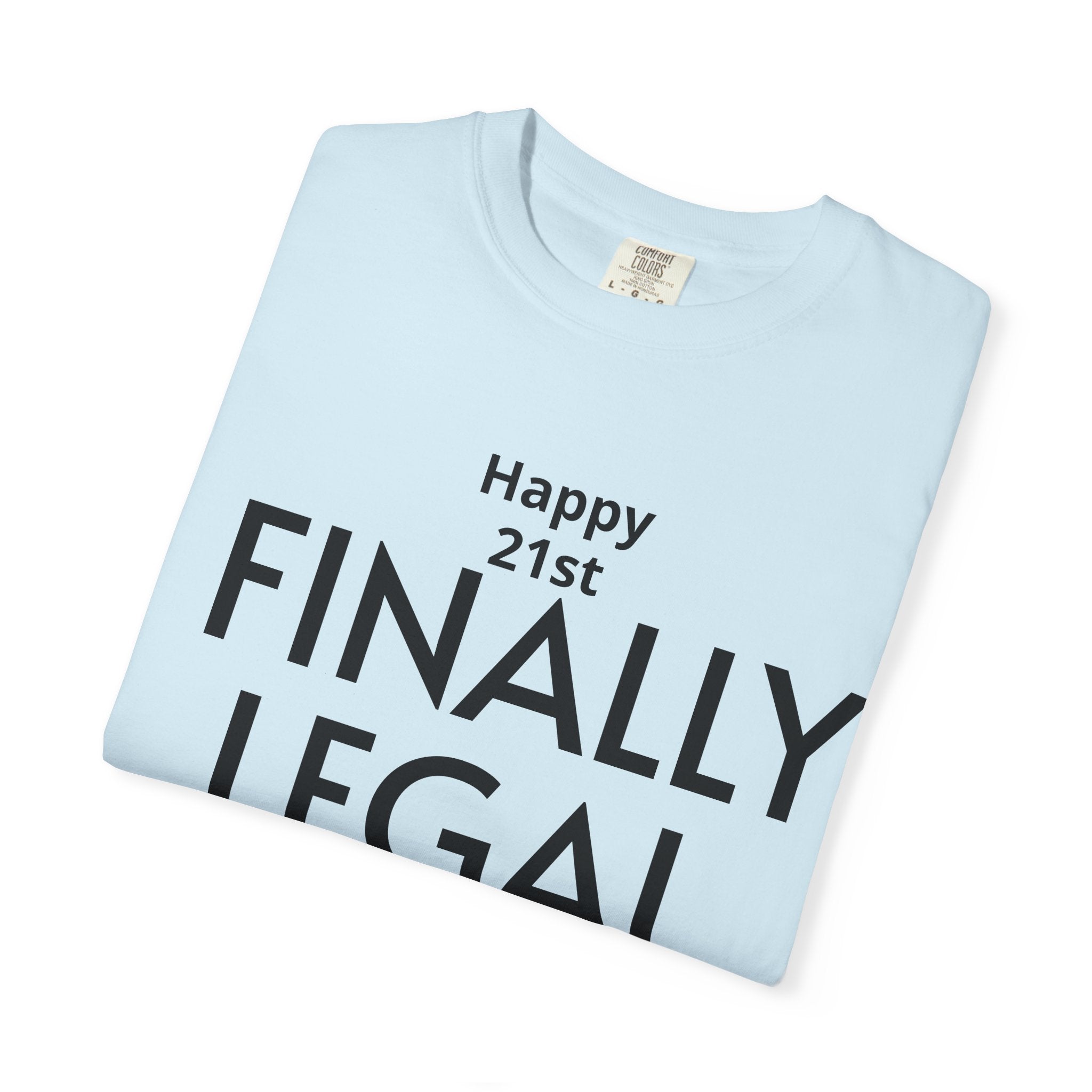 Finally Legal 21st Birthday T-Shirt — "Happy 21st FINALLY LEGAL" Celebration Tee