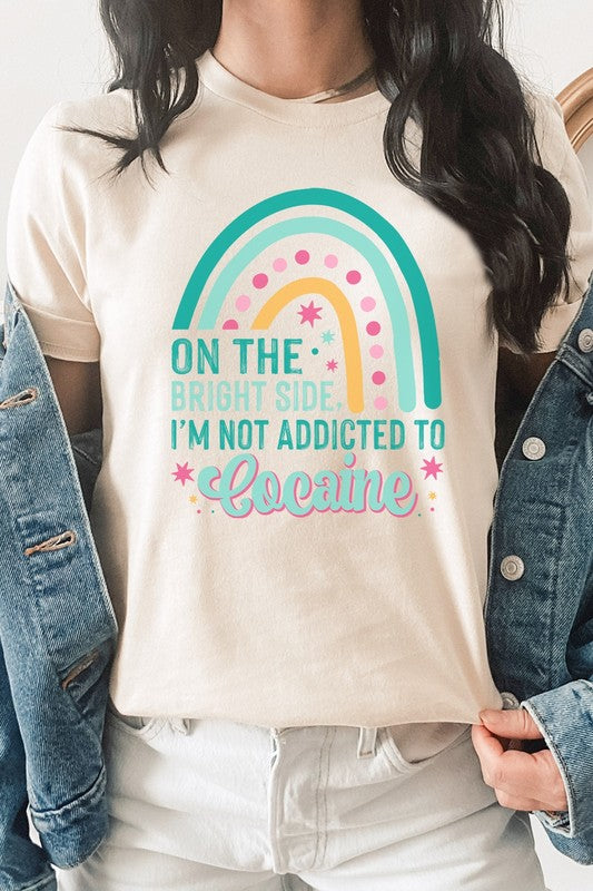 The Bright Side Im Not Addicted To Graphic Tee T-Shirt