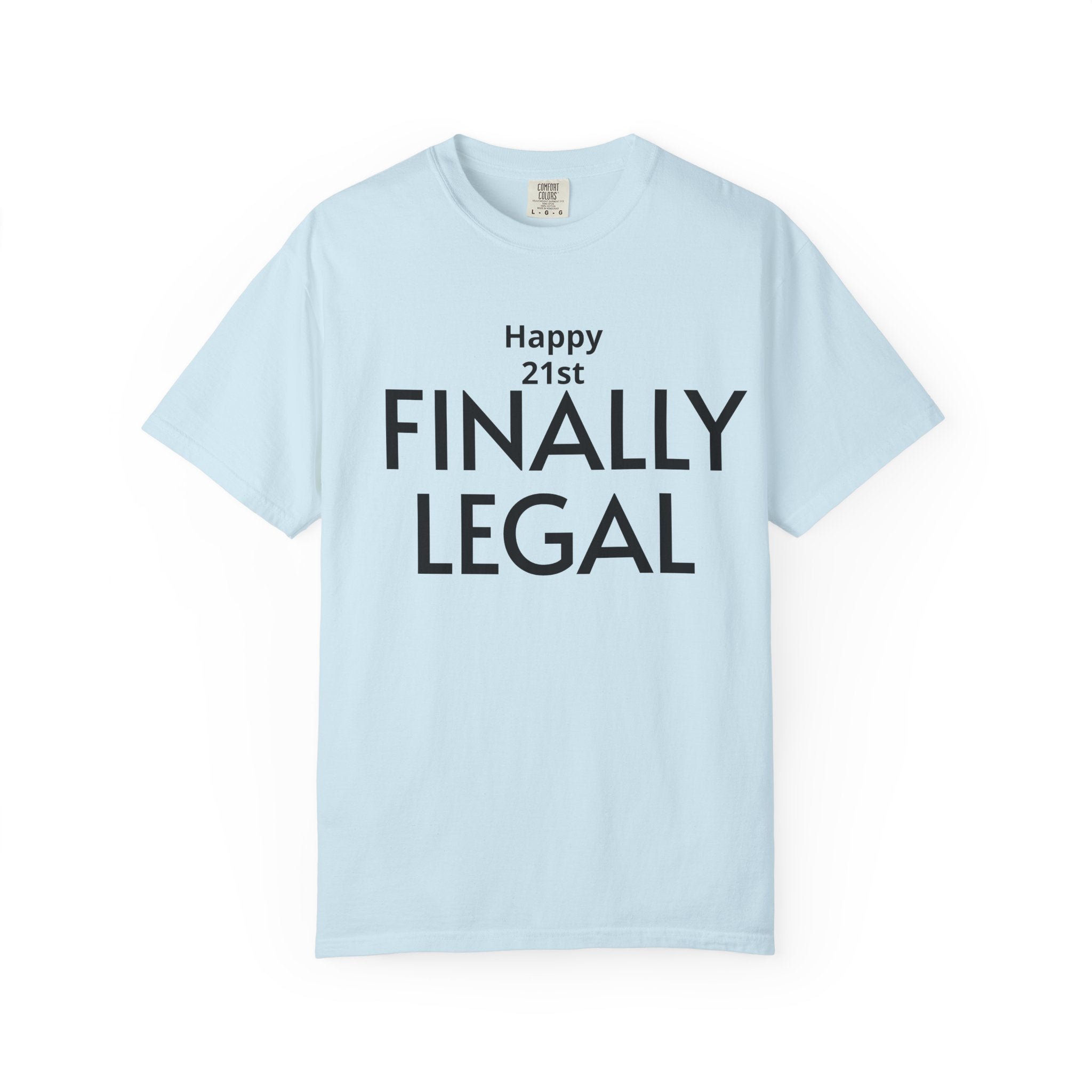 Finally Legal 21st Birthday T-Shirt — "Happy 21st FINALLY LEGAL" Celebration Tee