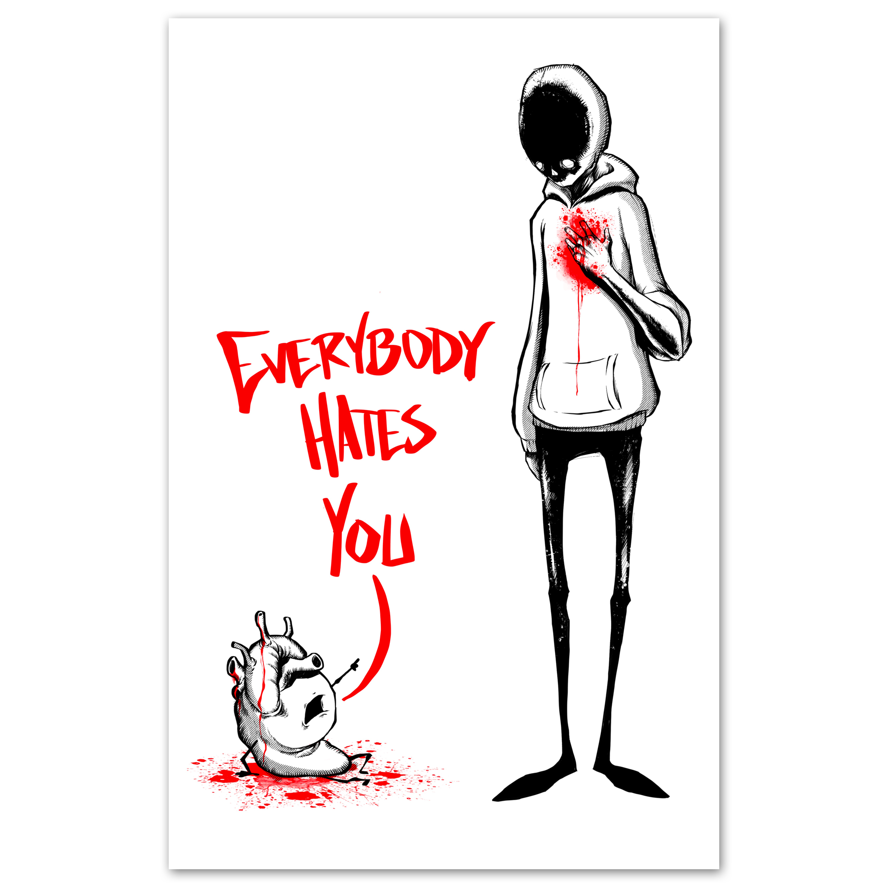 Everyone Hates You Print