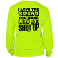 Shut Up - Long Sleeve Hi-Vis T-Shirt