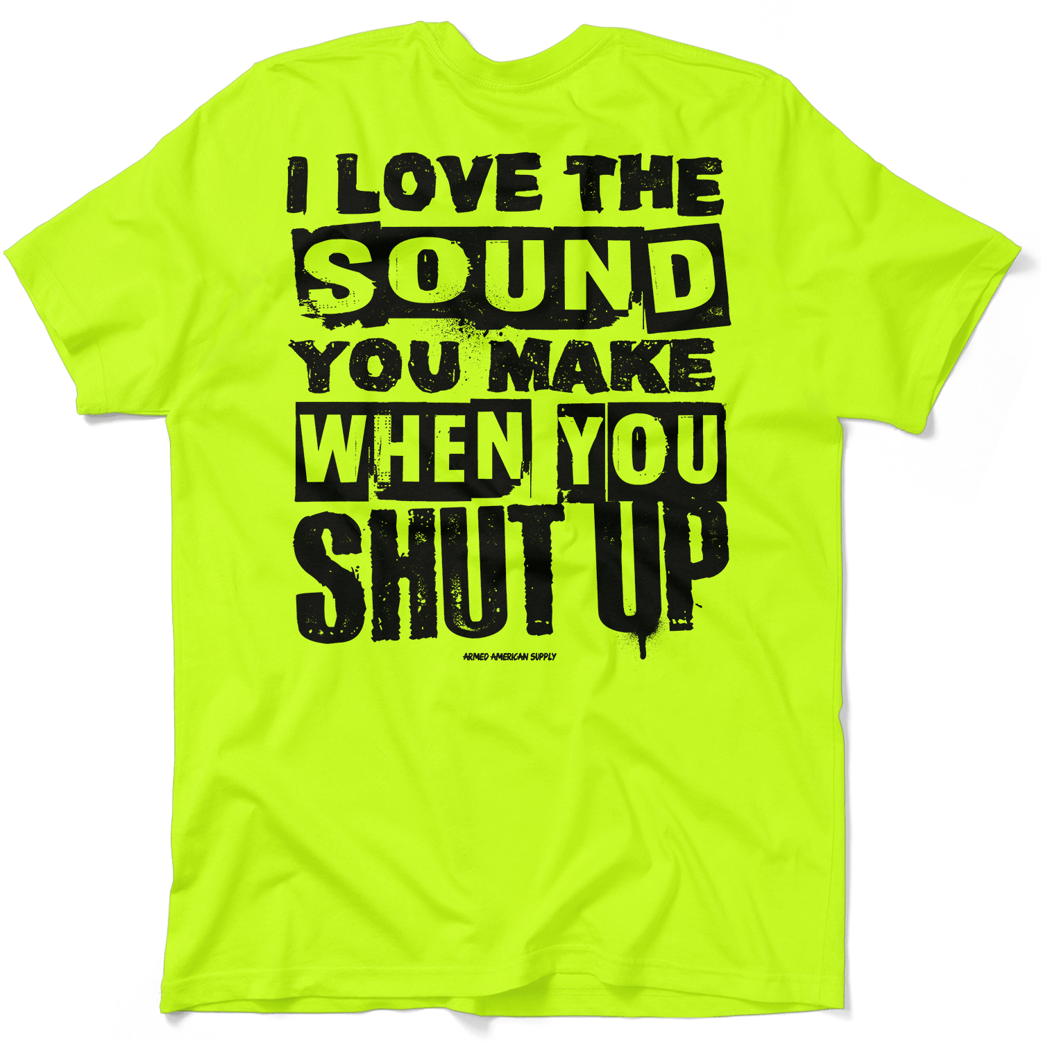 Shut Up - Safety Yellow T-Shirt