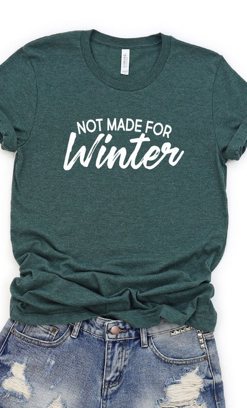 Not Made For Winter Graphic Tee T-Shirt