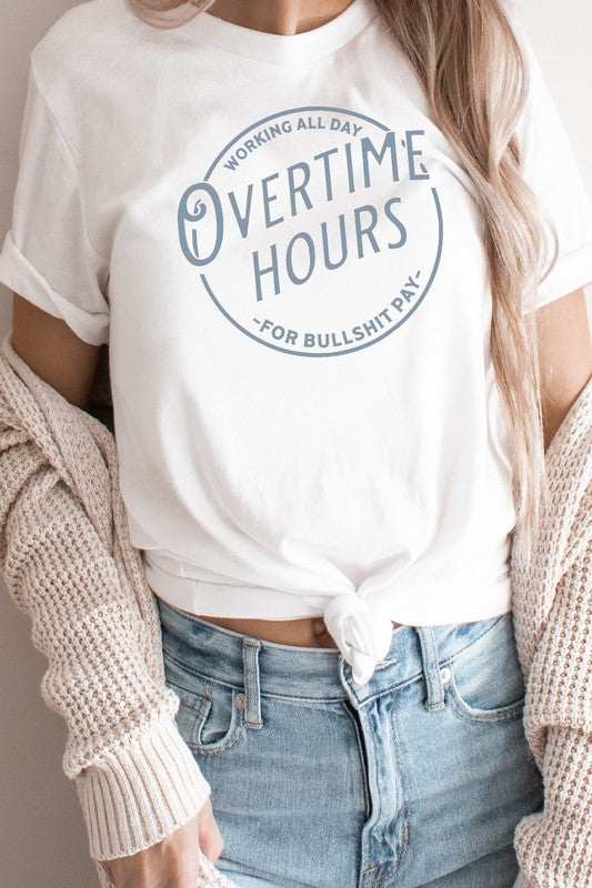 Overtime Hours Working For S*** Pay Graphic Tee