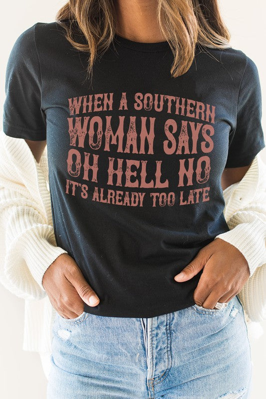 When A Southern Woman Says Oh Hell No Graphic Tee T-Shirt