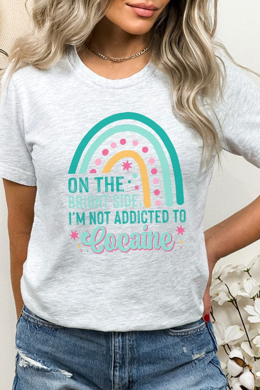 The Bright Side Im Not Addicted To Graphic Tee T-Shirt