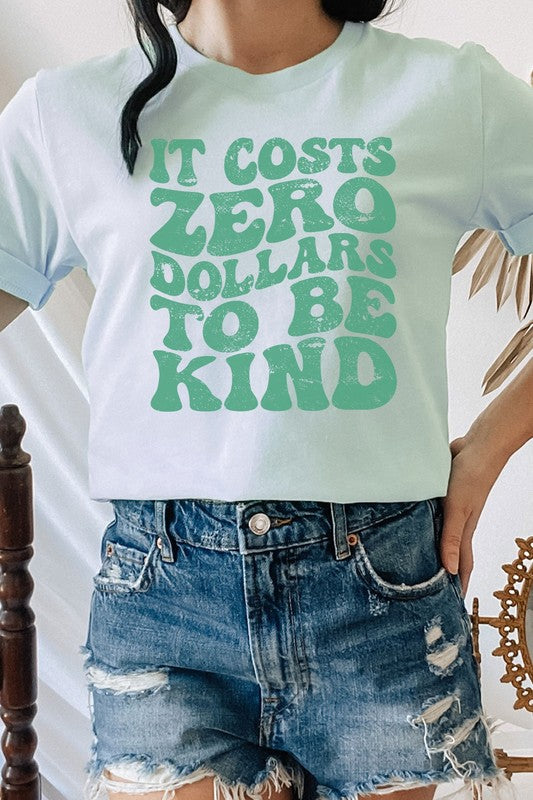 It Costs Zero Dollars To Be Kind Graphic Tee T-Shirt