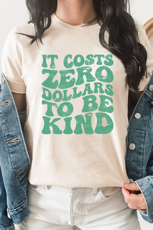 It Costs Zero Dollars To Be Kind Graphic Tee T-Shirt