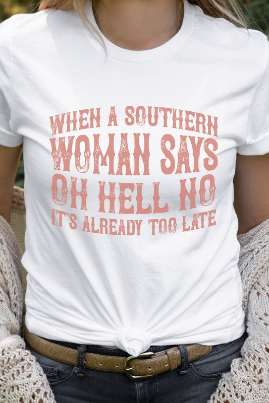 When A Southern Woman Says Oh Hell No Graphic Tee T-Shirt